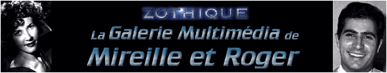LA GALERIE MULTIMEDIA DE MIREILLE ET ROGER ---- UN SITE DE STEPHANE TACCOLA ( ZOTHIQUE )